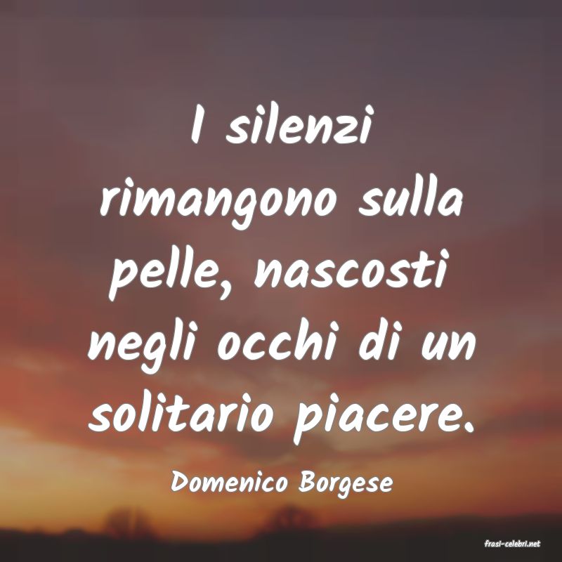 frasi di  Domenico Borgese
