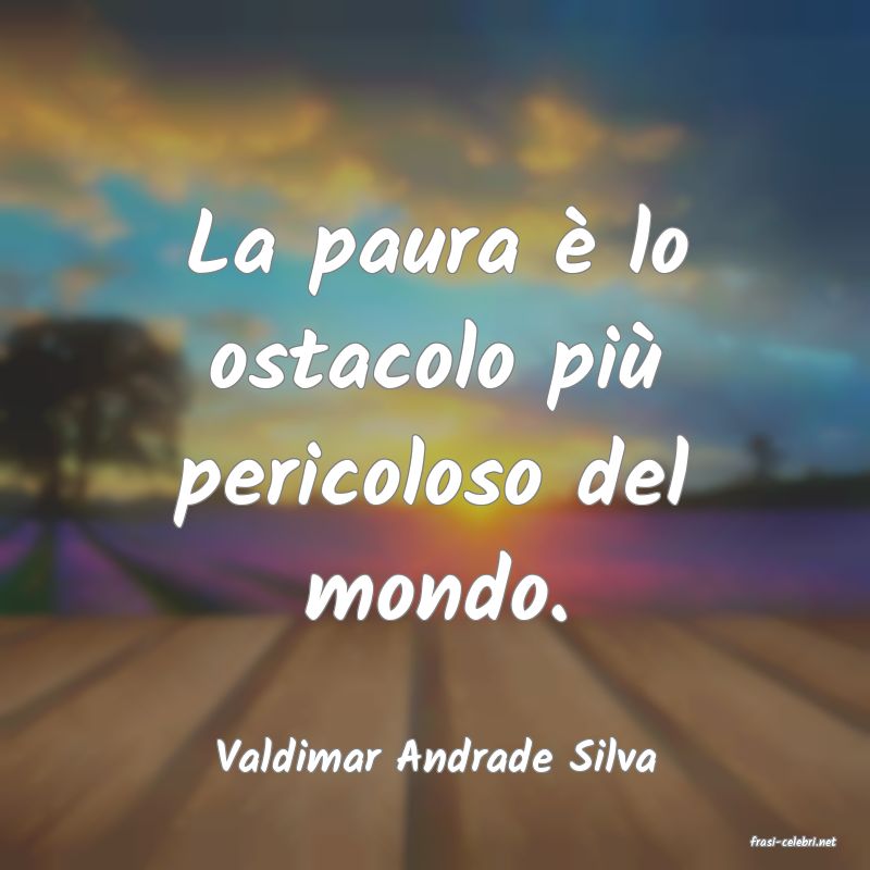 frasi di  Valdimar Andrade Silva
