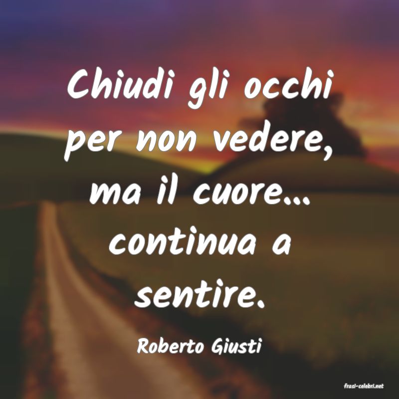 frasi di  Roberto Giusti
