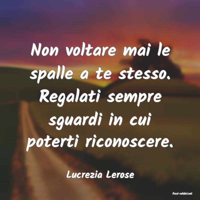 frasi di  Lucrezia Lerose
