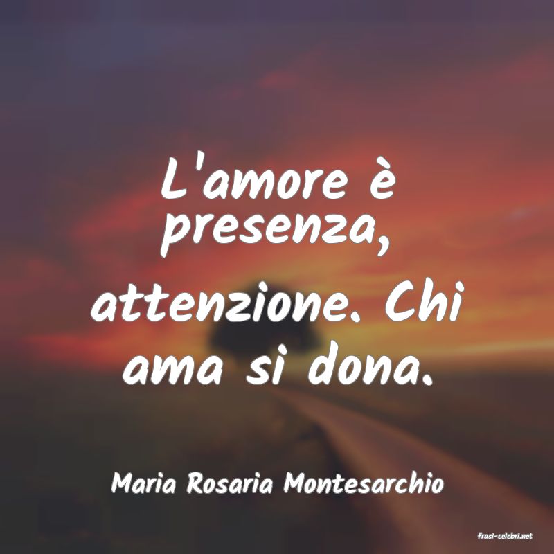 frasi di  Maria Rosaria Montesarchio
