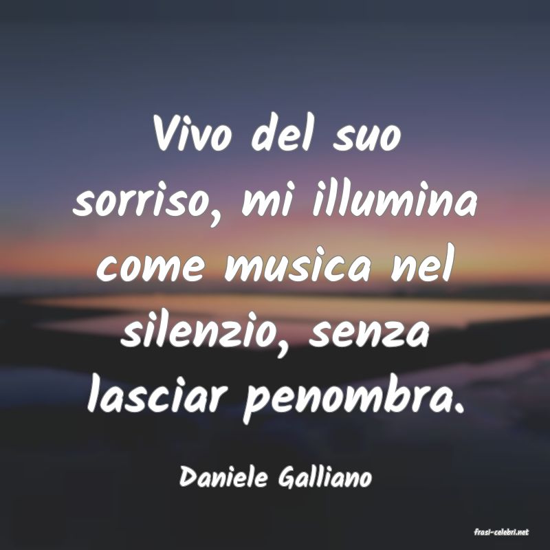 frasi di  Daniele Galliano
