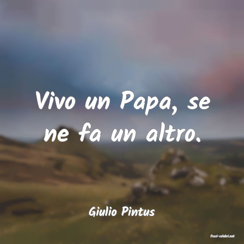 frasi di  Giulio Pintus
