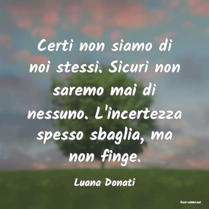 frasi di  Luana Donati
