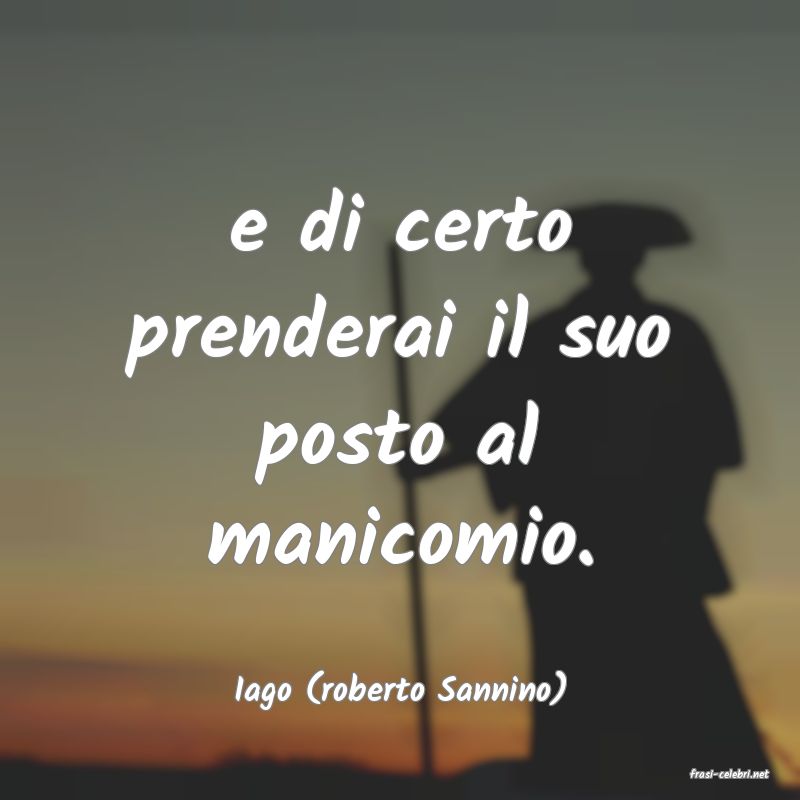 frasi di  Iago (roberto Sannino)
