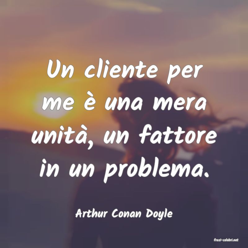 frasi di  Arthur Conan Doyle
