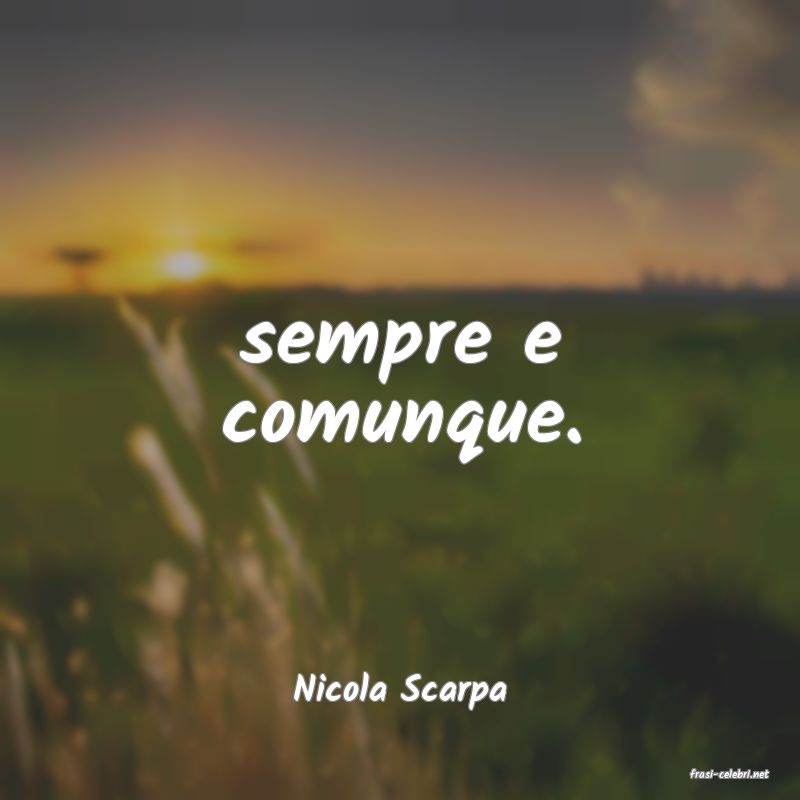 frasi di  Nicola Scarpa
