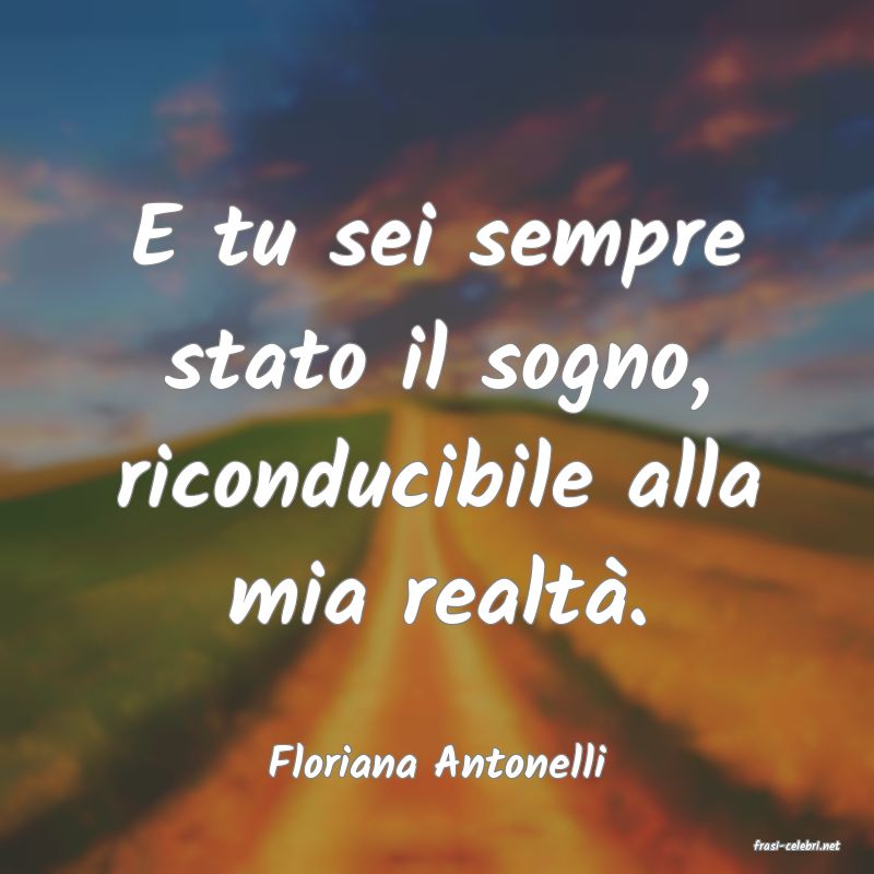 frasi di  Floriana Antonelli
