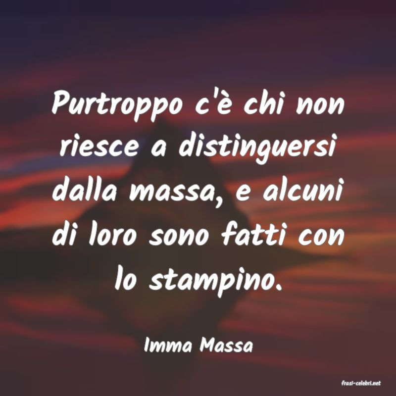 frasi di  Imma Massa
