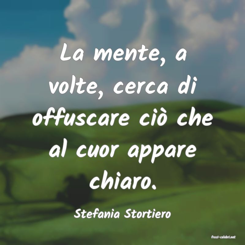 frasi di  Stefania Stortiero
