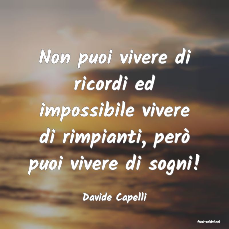 frasi di  Davide Capelli
