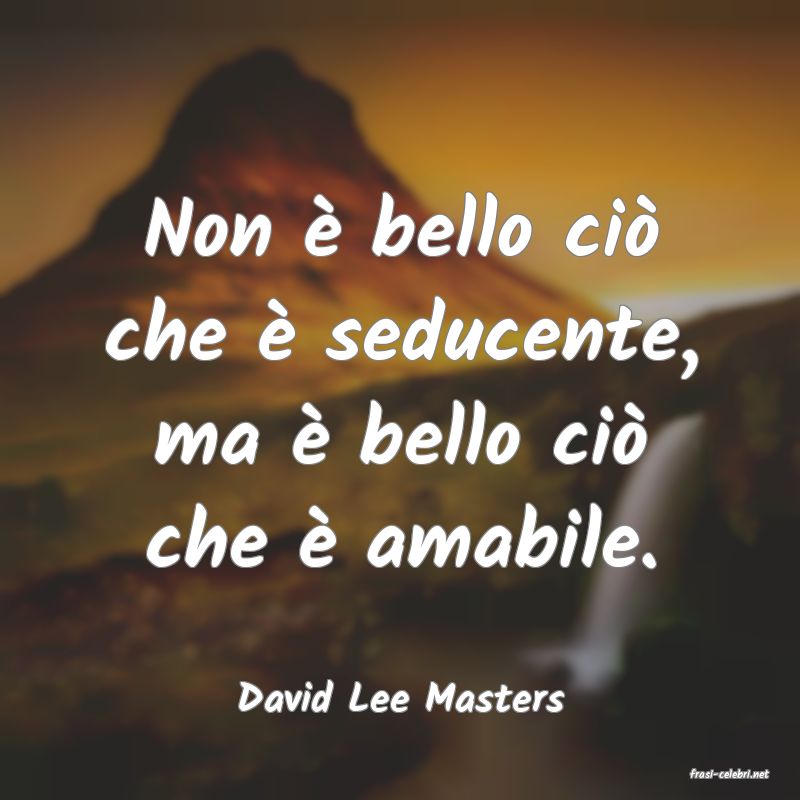 frasi di  David Lee Masters
