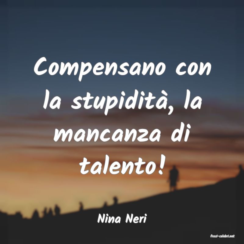 frasi di Nina Neri