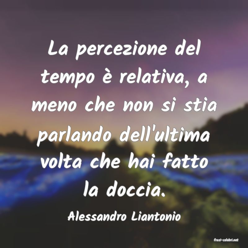 frasi di  Alessandro Liantonio
