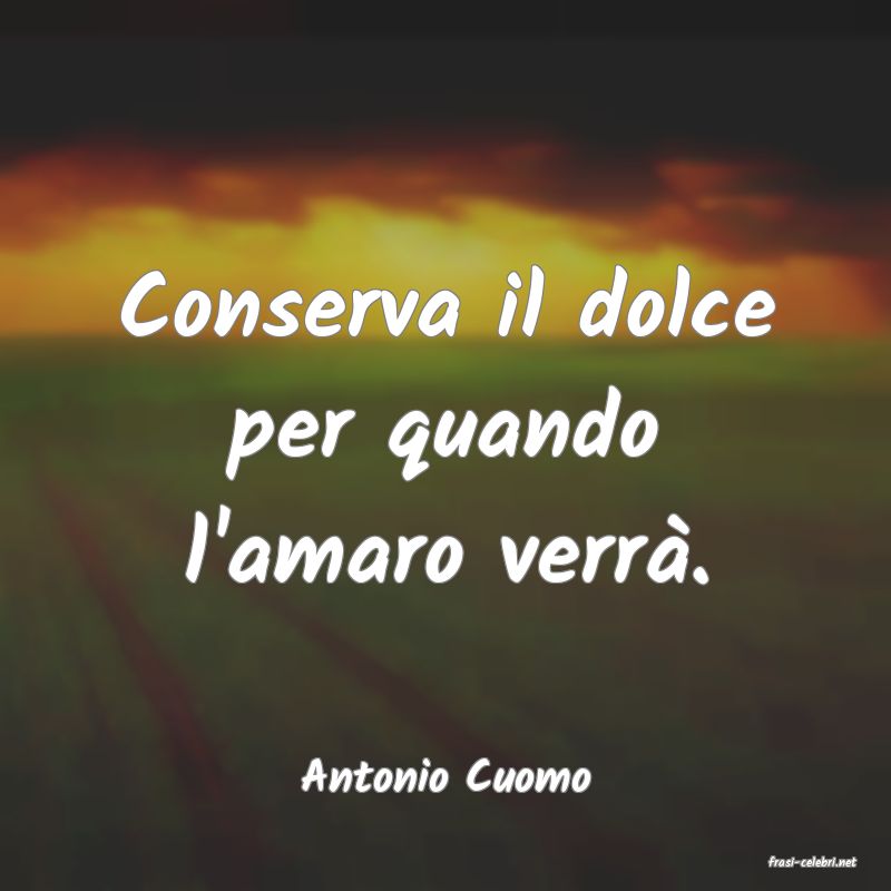 frasi di  Antonio Cuomo
