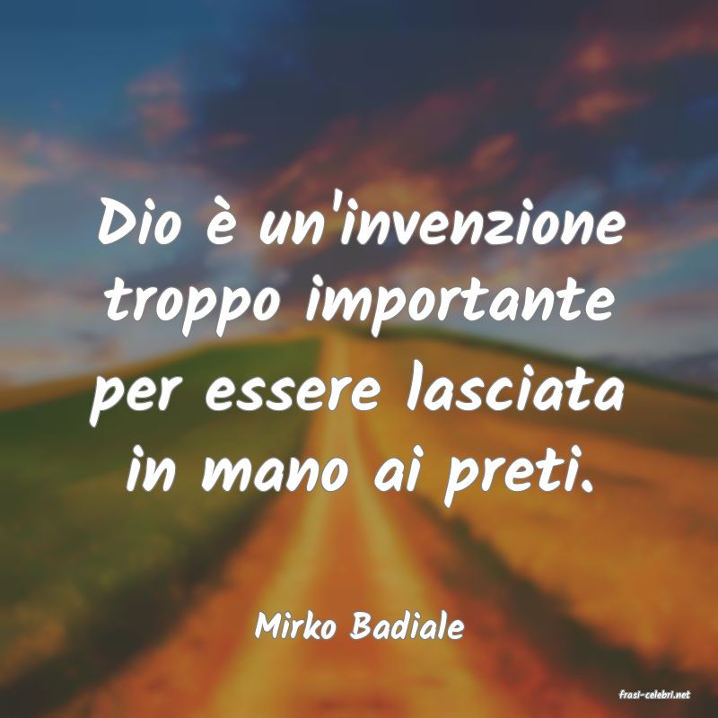 frasi di  Mirko Badiale
