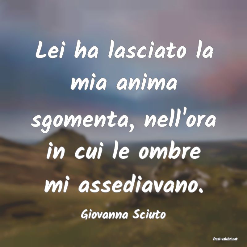 frasi di  Giovanna Sciuto
