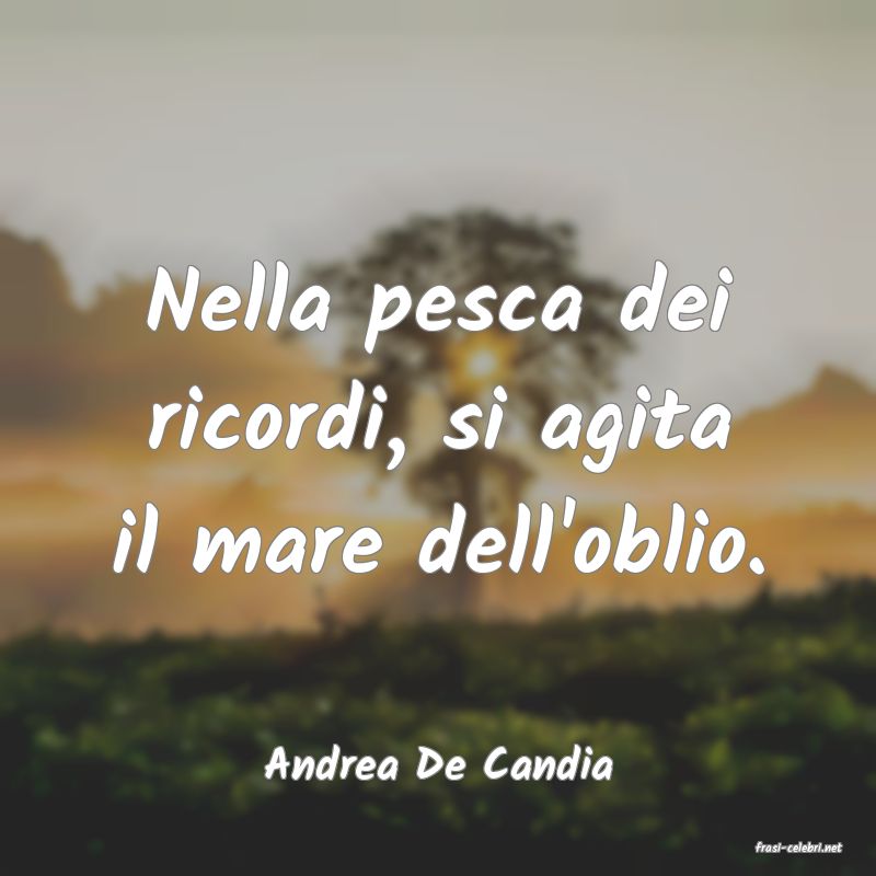 frasi di  Andrea De Candia
