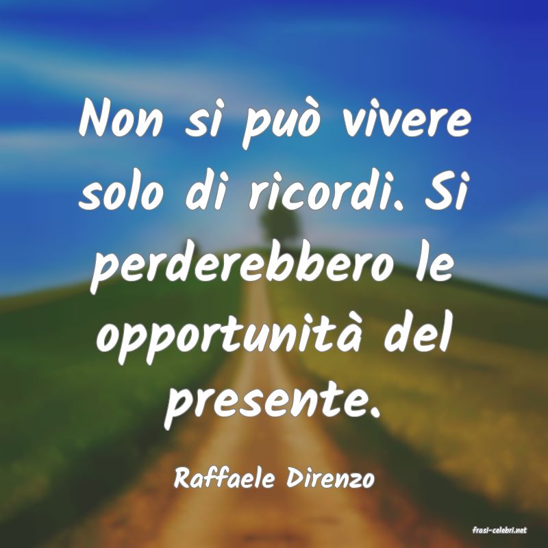 frasi di  Raffaele Direnzo
