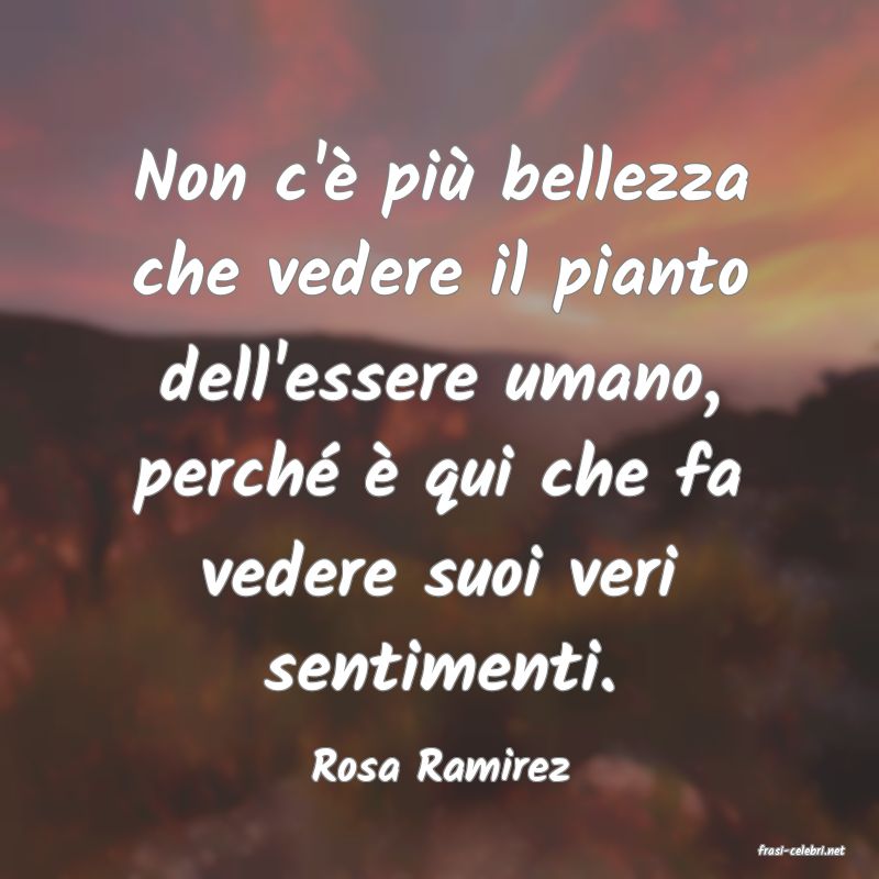 frasi di  Rosa Ramirez
