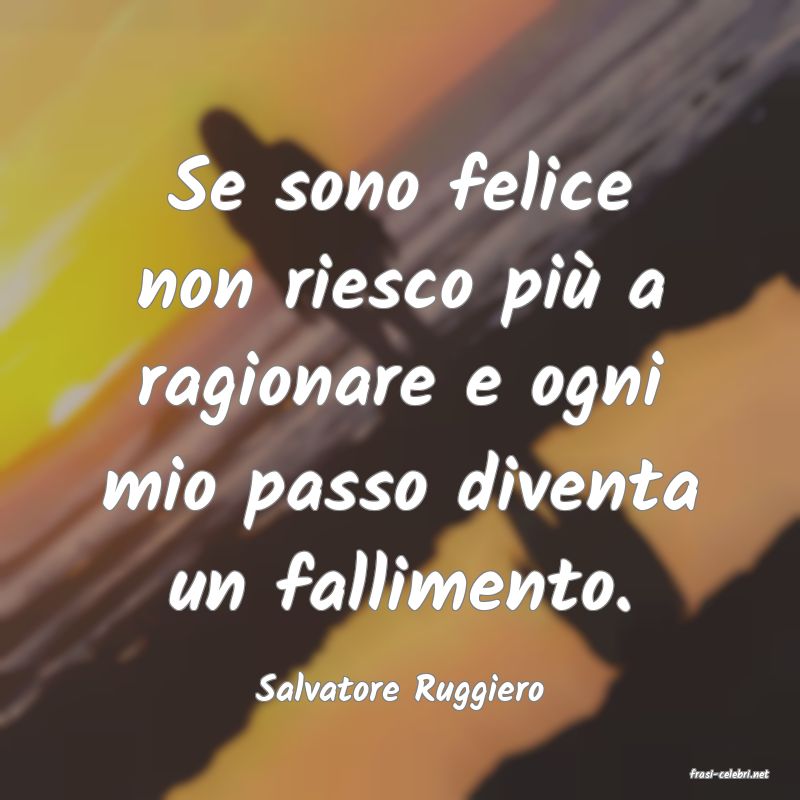 frasi di  Salvatore Ruggiero
