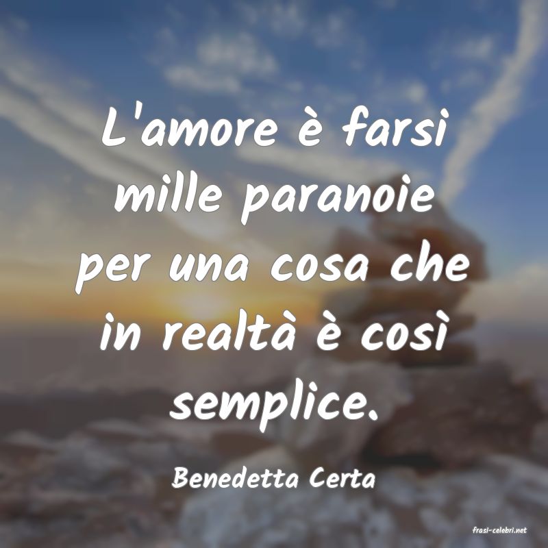 frasi di  Benedetta Certa
