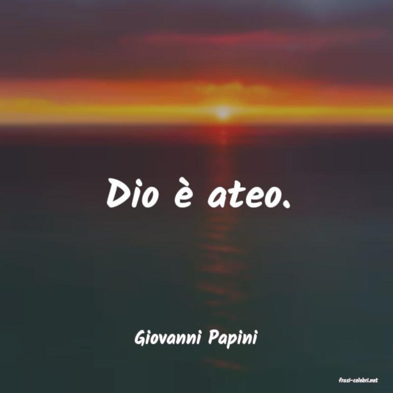 frasi di  Giovanni Papini
