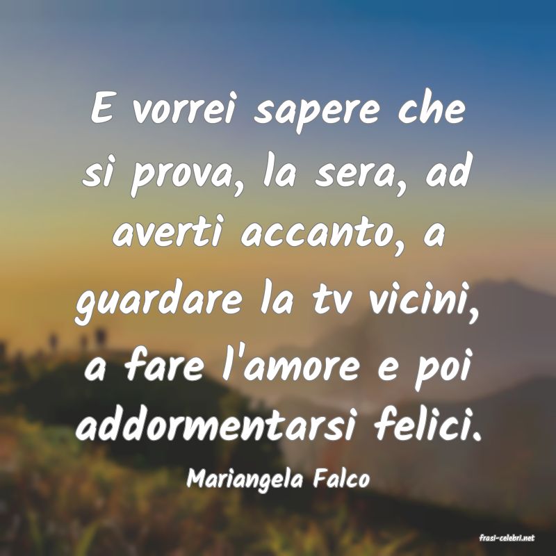 frasi di  Mariangela Falco
