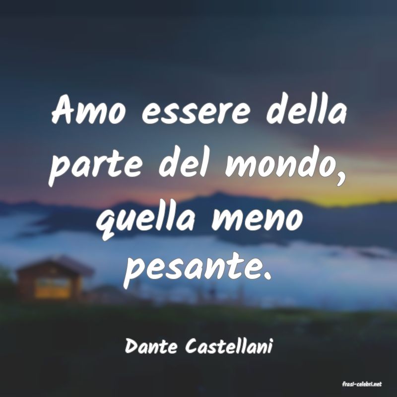 frasi di  Dante Castellani
