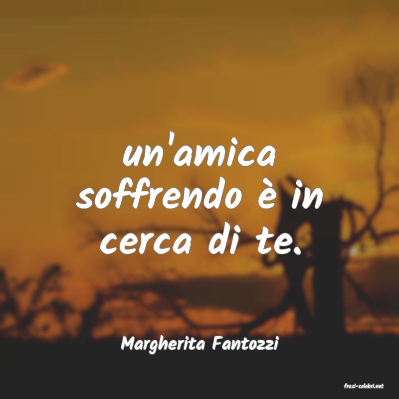 frasi di  Margherita Fantozzi
