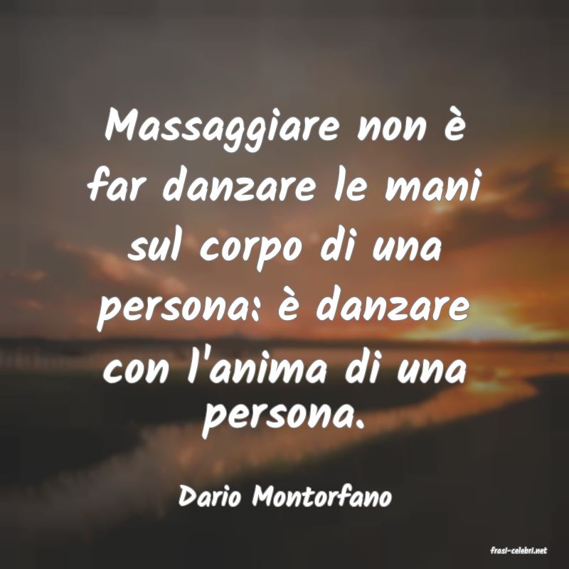 frasi di  Dario Montorfano
