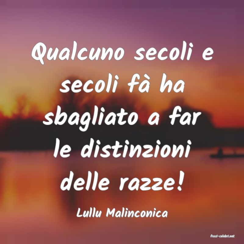 frasi di  Lullu Malinconica
