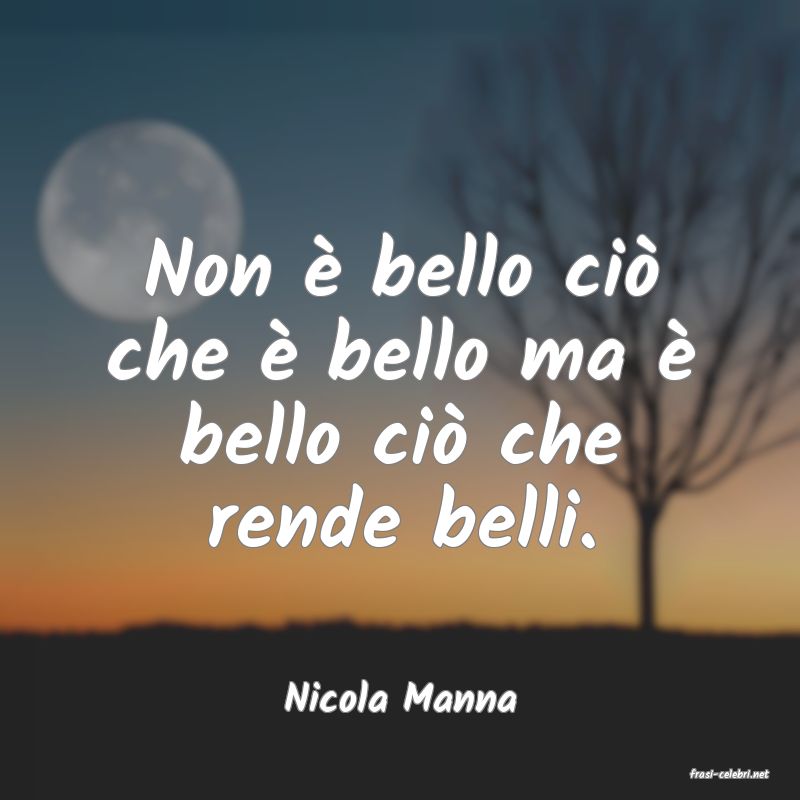 frasi di  Nicola Manna
