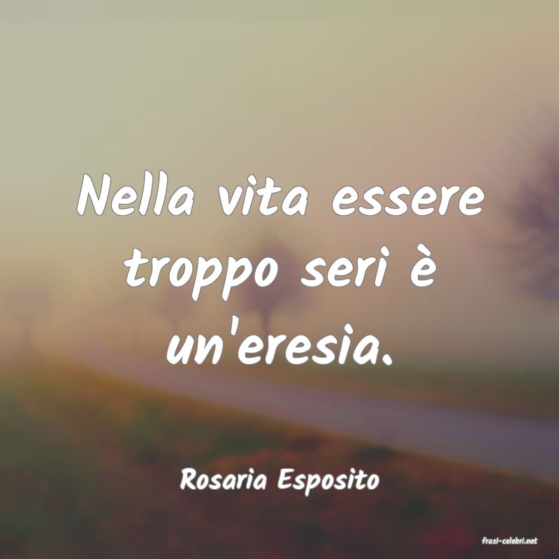 frasi di  Rosaria Esposito
