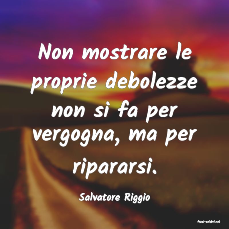 frasi di  Salvatore Riggio
