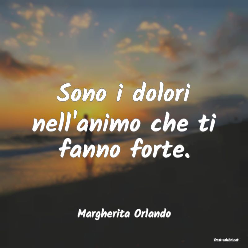 frasi di  Margherita Orlando
