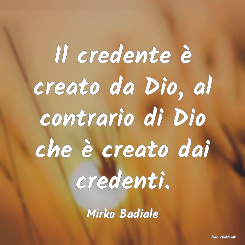 frasi di  Mirko Badiale
