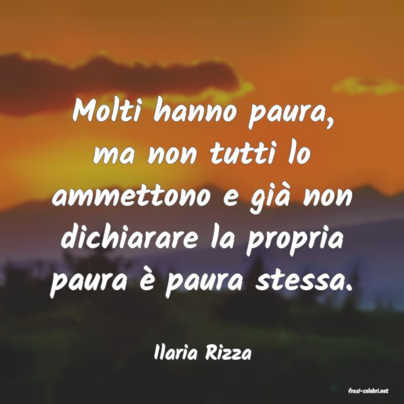 frasi di  Ilaria Rizza
