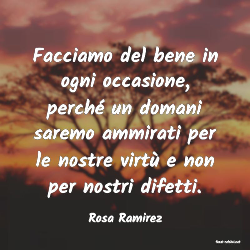 frasi di  Rosa Ramirez
