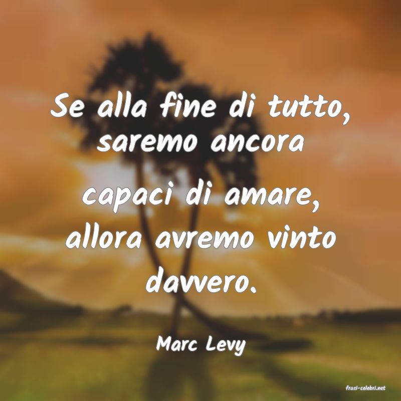 frasi di  Marc Levy
