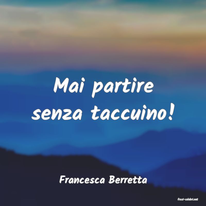 frasi di  Francesca Berretta
