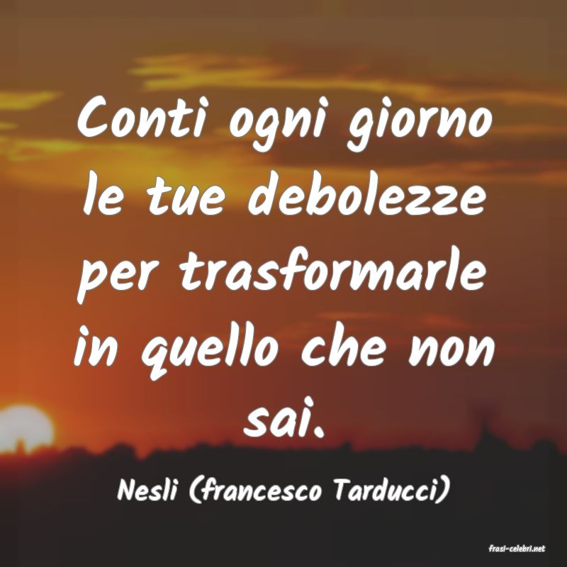 frasi di  Nesli (francesco Tarducci)
