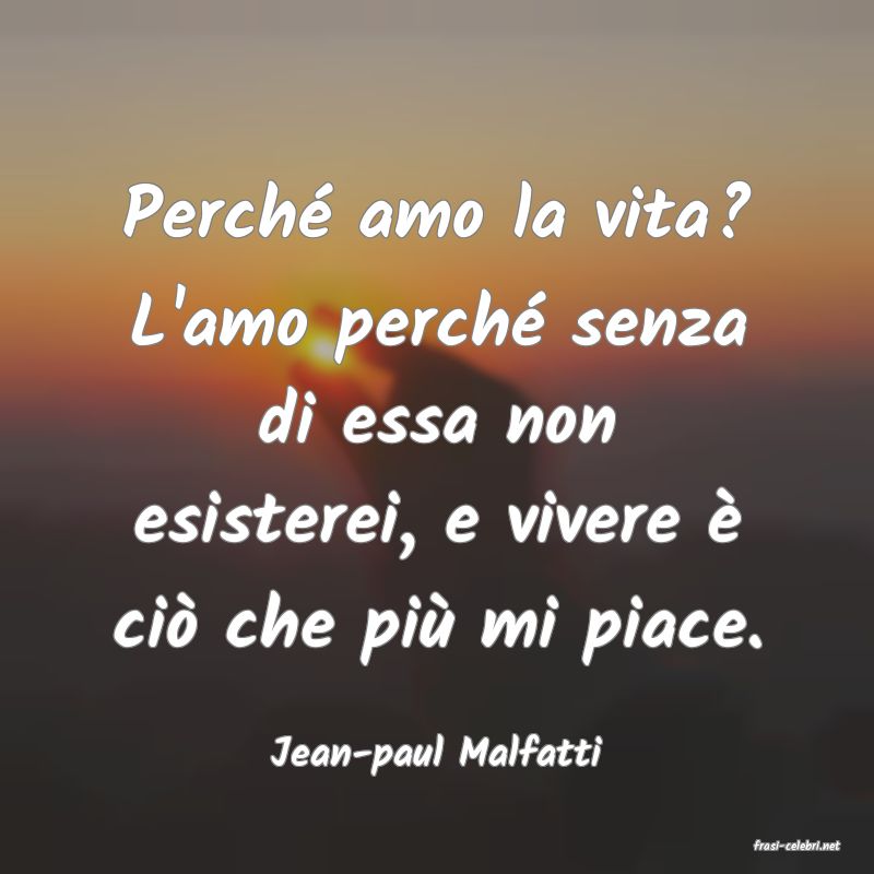 frasi di  Jean-paul Malfatti
