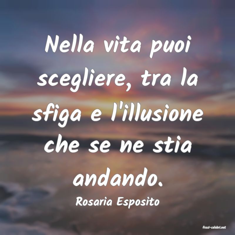 frasi di  Rosaria Esposito
