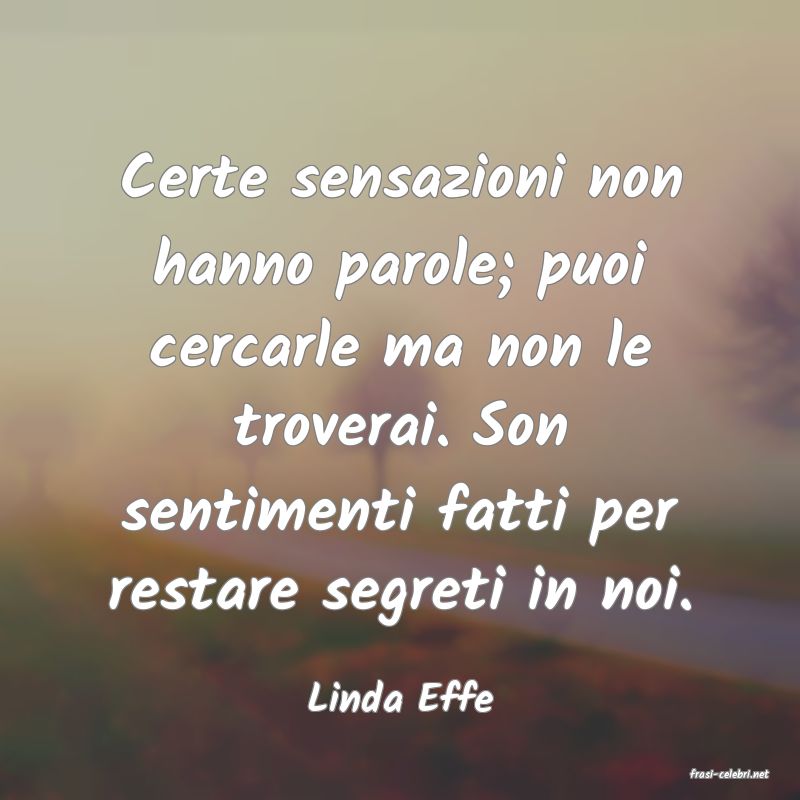 frasi di  Linda Effe
