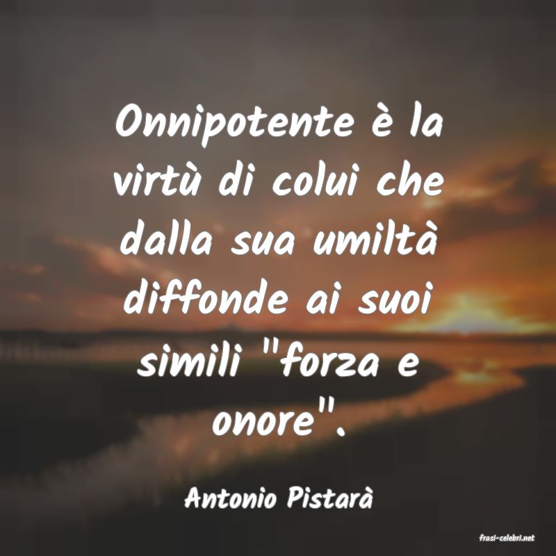 frasi di Antonio Pistar