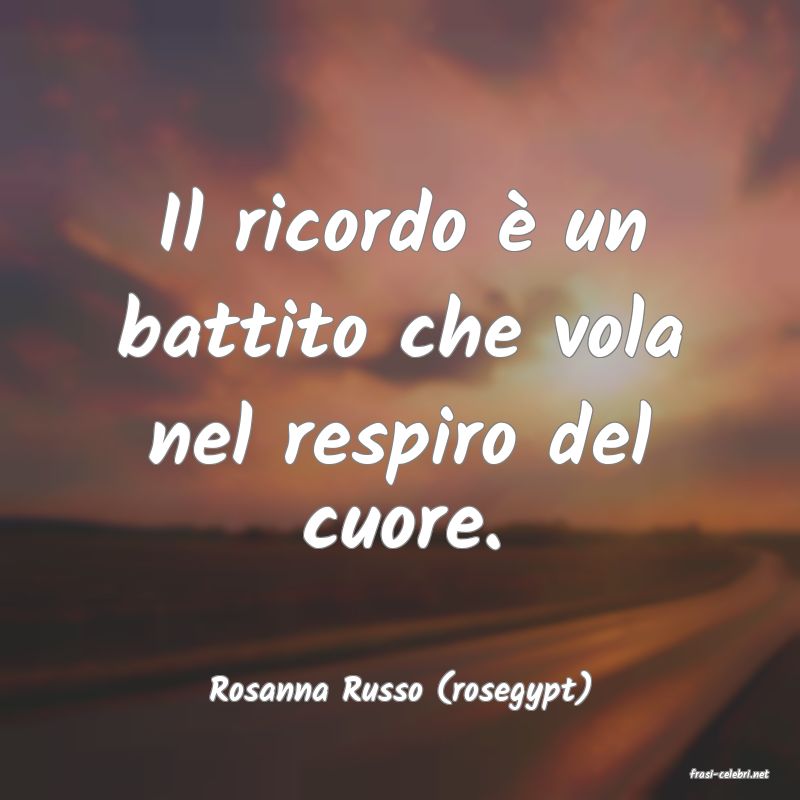 frasi di  Rosanna Russo (rosegypt)
