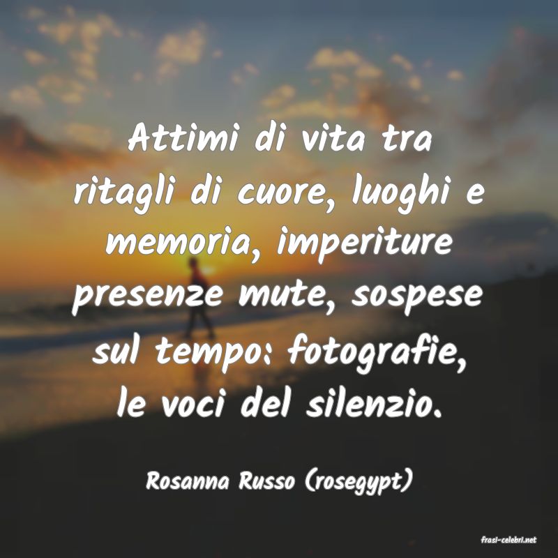 frasi di  Rosanna Russo (rosegypt)
