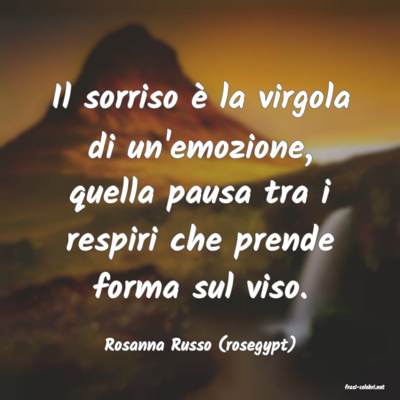 frasi di  Rosanna Russo (rosegypt)
