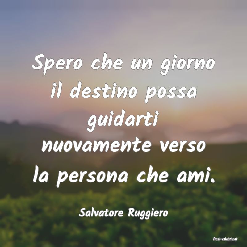 frasi di  Salvatore Ruggiero
